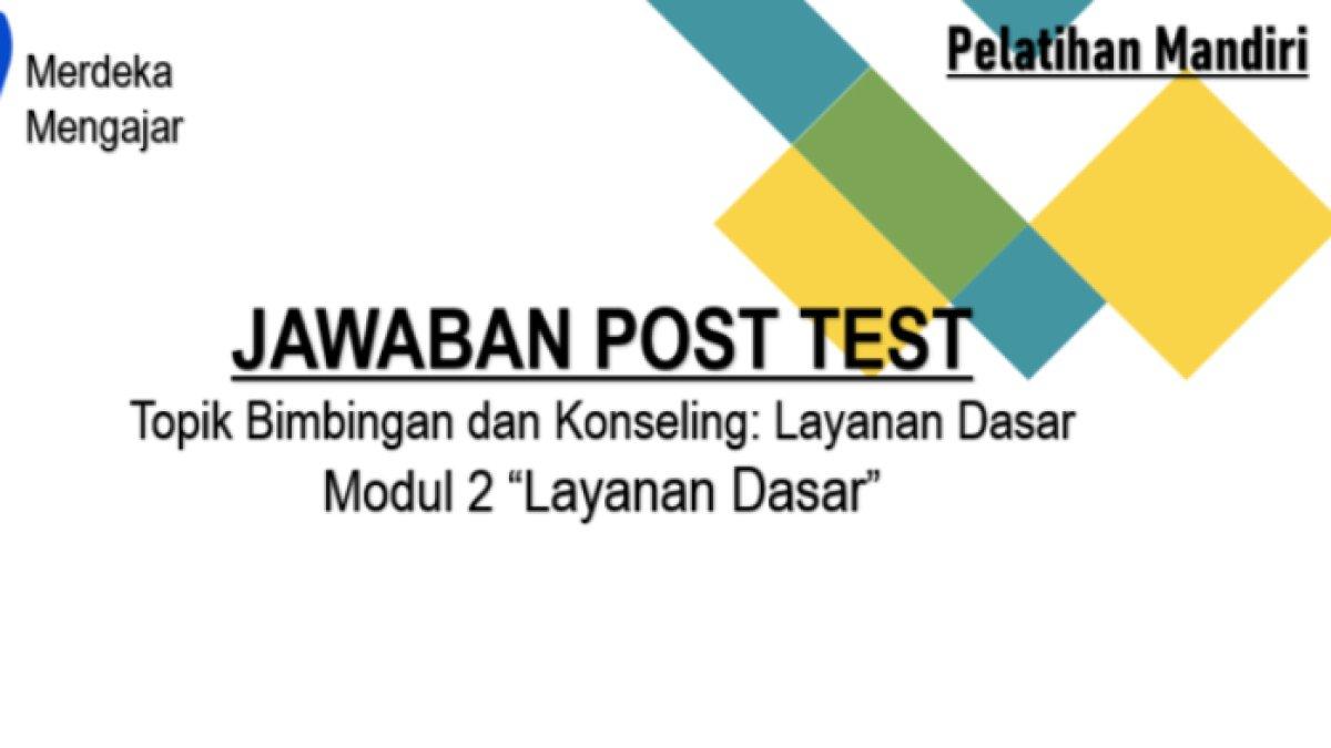 Post Test Modul 2 Layanan Dasar
