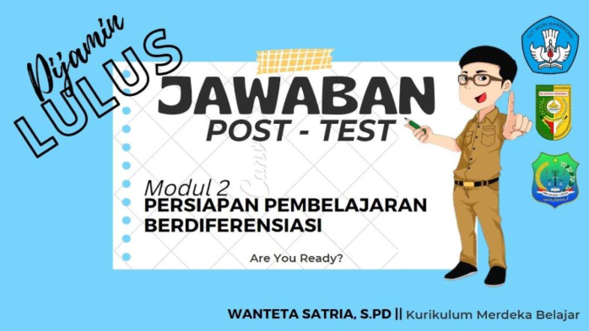 Post Test Modul 2 Persiapan Pembelajaran Berdiferensiasi,- Kunci jawaban Modul 2 Persiapan Pembelajaran Berdiferensiasi yang di dalamnya terdapat pertanyaan 'Apa Langkah Bu Ani saat banyak muridnya yang remidial?'