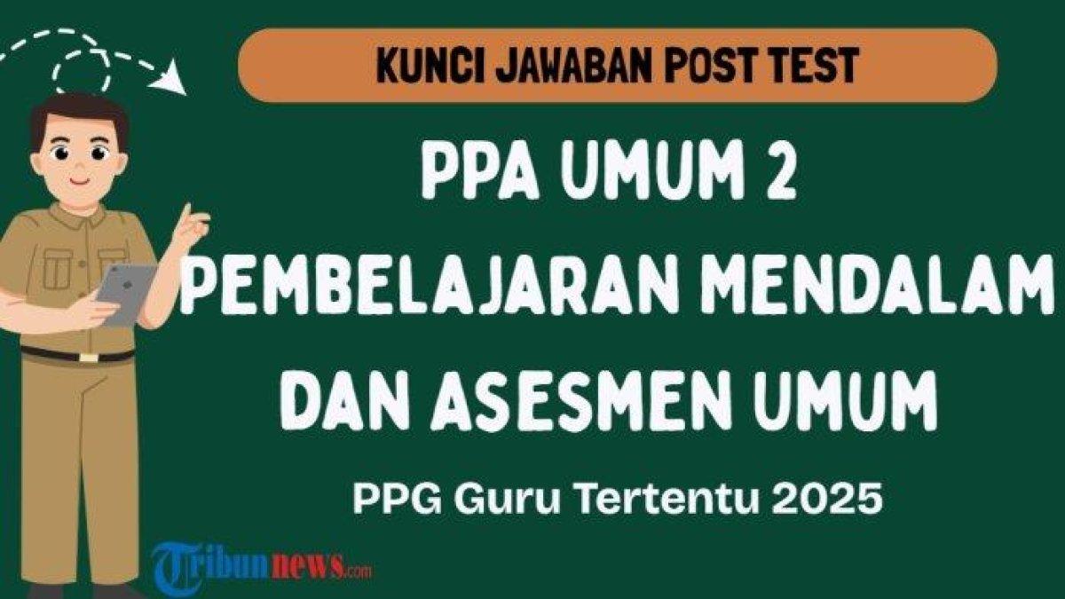 KUNCI JAWABAN PPA - Grafis tentang kunci jawaban Post Test PPA Umum 2 Modul Pembelajaran Mendalam dan Asesmen dalam PPG 2025 yang dibuat di aplikasi Canva Premium, Jumat (6/6/2025)