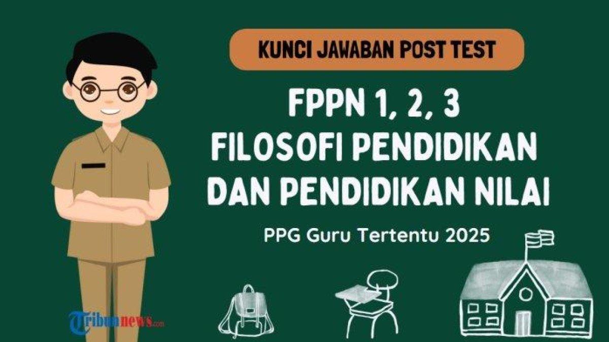 KUNCI JAWABAN FPPN - Grafis tentang kunci jawaban Post Test PPG 2025 FPPN 1, 2, 3 Modul Filosofi Pendidikan dan Pendidikan Nilai yang dibuat di aplikasi Canva Premium, Selasa (17/6/2025).