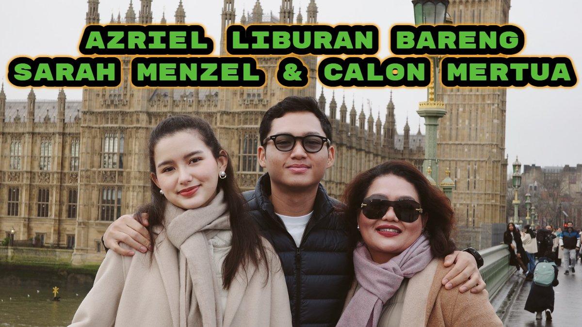 Berikut potret Azriel Hermansyah liburan ke Eropa bareng Sarah Menzel dan calon mertua, bakal nikah di tahun 2025?