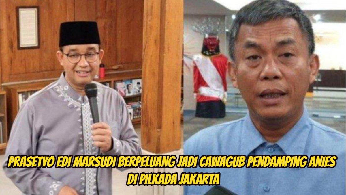 Prasetyo Edi Marsudi berpeluang jadi Cawagub pendamping Anies  di Pilkada Jakarta