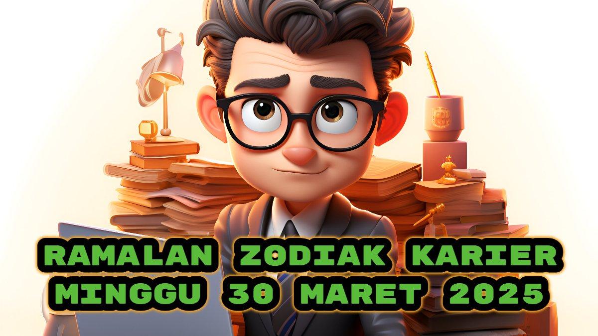 RAMALAN ZODIAK - Prediksi peruntungan kariermu berdasarkan Ramalan Zodiak Karier Hari Ini, Minggu 30 Maret 2025.