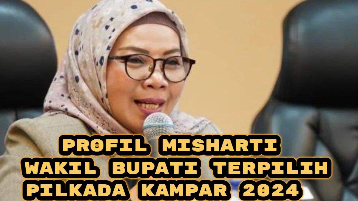Berikut profil Misharti, Wakil Bupati terpilih di Pilkada Kampar 2024, ikuti jejak ibunya di politik, riwayat pendidikan mentereng.