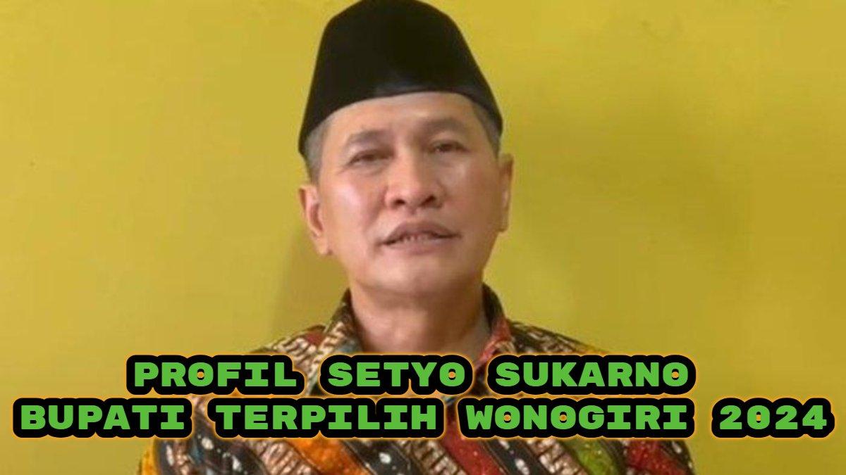 Berikut profil Setyo Sukarno, Bupati terpilih Pilkada Wonogiri 2024, kader PDIP alias anak buah dari Megawati Soekarnoputri.