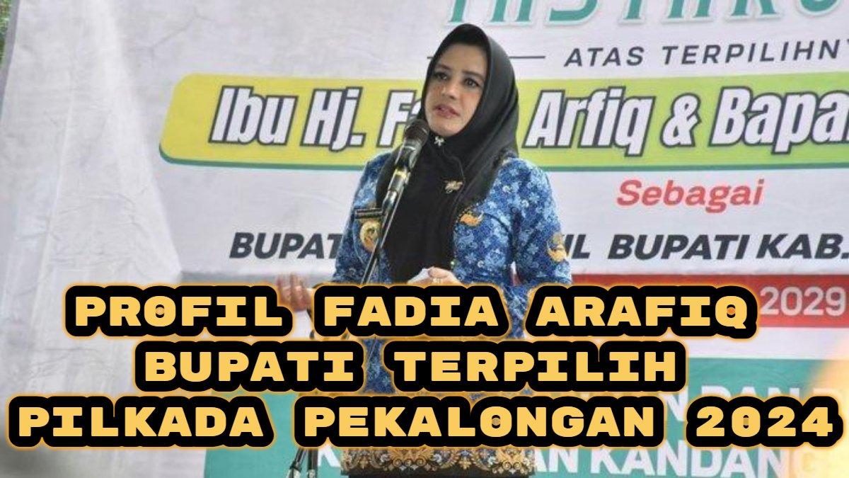 Inilah profil dan harta kekayaan Fadia Arafiq, bupati terpilih di Pilkada Pekalongan 2024.