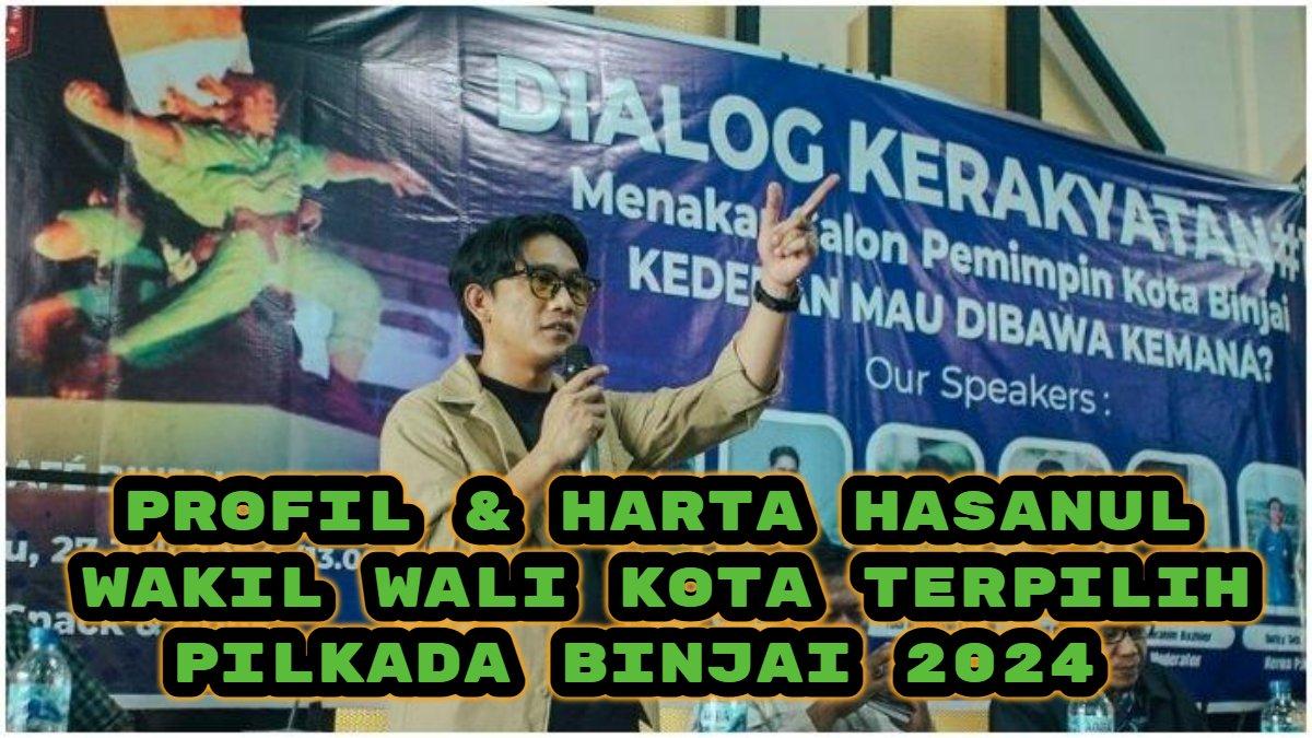 Inilah profil dan harta kekayaan Hasanul Jihadi, Wakil Wali Kota Terpilih Binjai 2024.