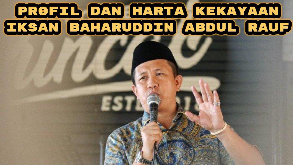 Berikut profil dan harta kekayaan Iksan Baharuddin Abdul Rauf, Bupati terpilih di Pilkada Morowali 2024, pernah jadi kondektur dan sopir travel.
