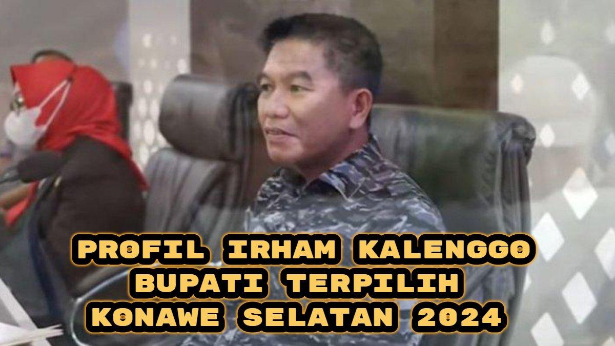 Berikut profil dan harta kekayaan Irham Kalenggo Bupati terpilih di Pilkada Konawe Selatan 2024, duet Wahyu Ade Pratama Imran, ini rekam jejaknya.