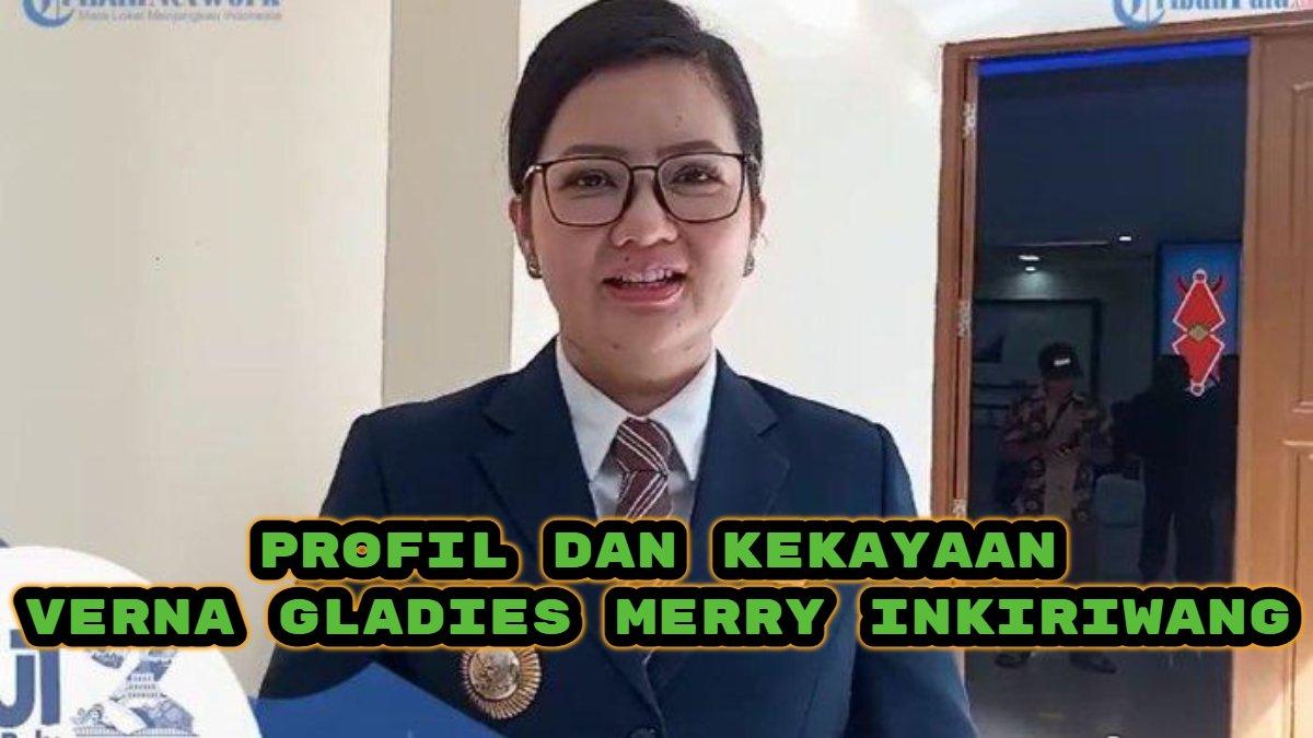 Berikut profil dan kekayaan Verna Gladies Merry Inkiriwang, Bupati terpilih Pilkada Poso 2024.