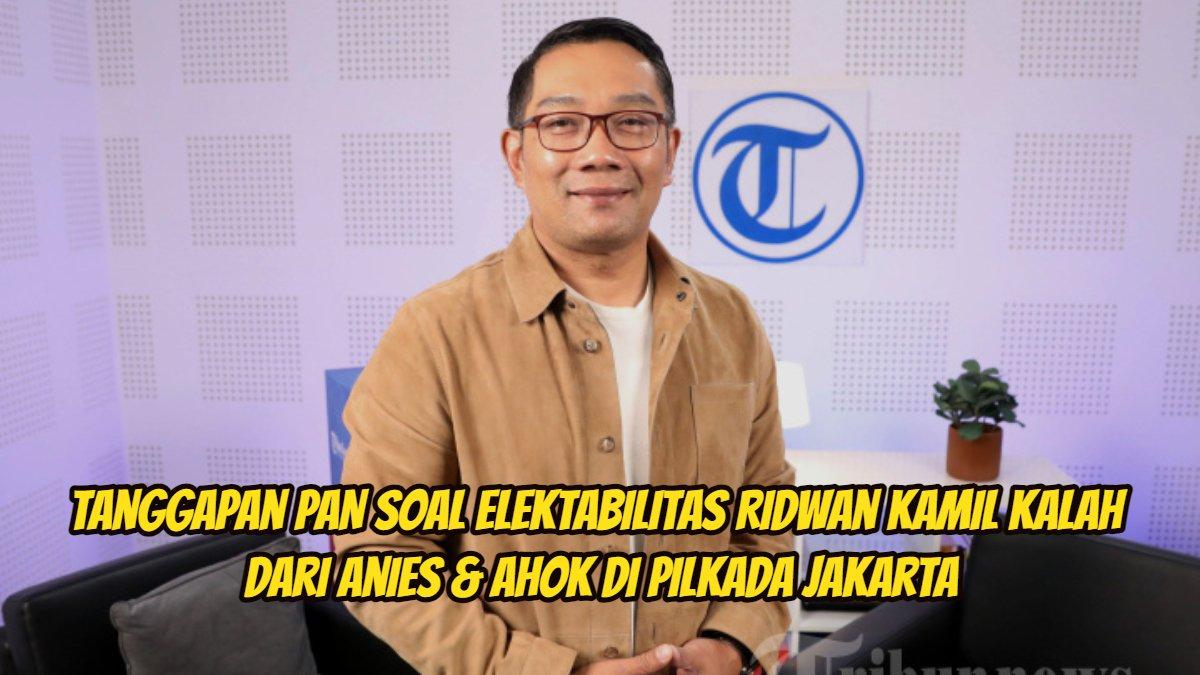 Reaksi tak terduga PAN soal elektabilitas Ridwan Kamil kalah dari Anies & Ahok di Pilkada Jakarta