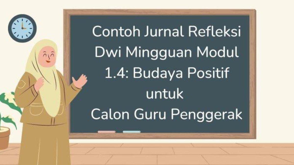 Referensi Jurnal Refleksi Dwi Mingguan Modul 1.4 Budaya Positif, Guru Penggerak 2024.