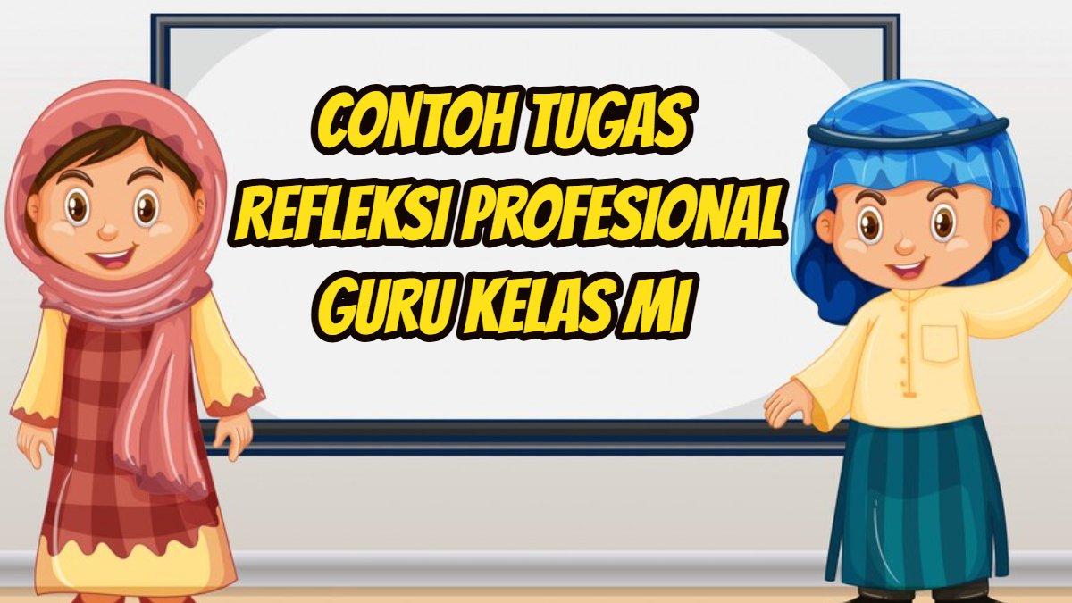 PPG DALJAB KEMENAG - Inilah contoh tugas Refleksi Profesional guru kelas MI, topik 1-8 dalam PPG Daljab Kemenag 2025.
