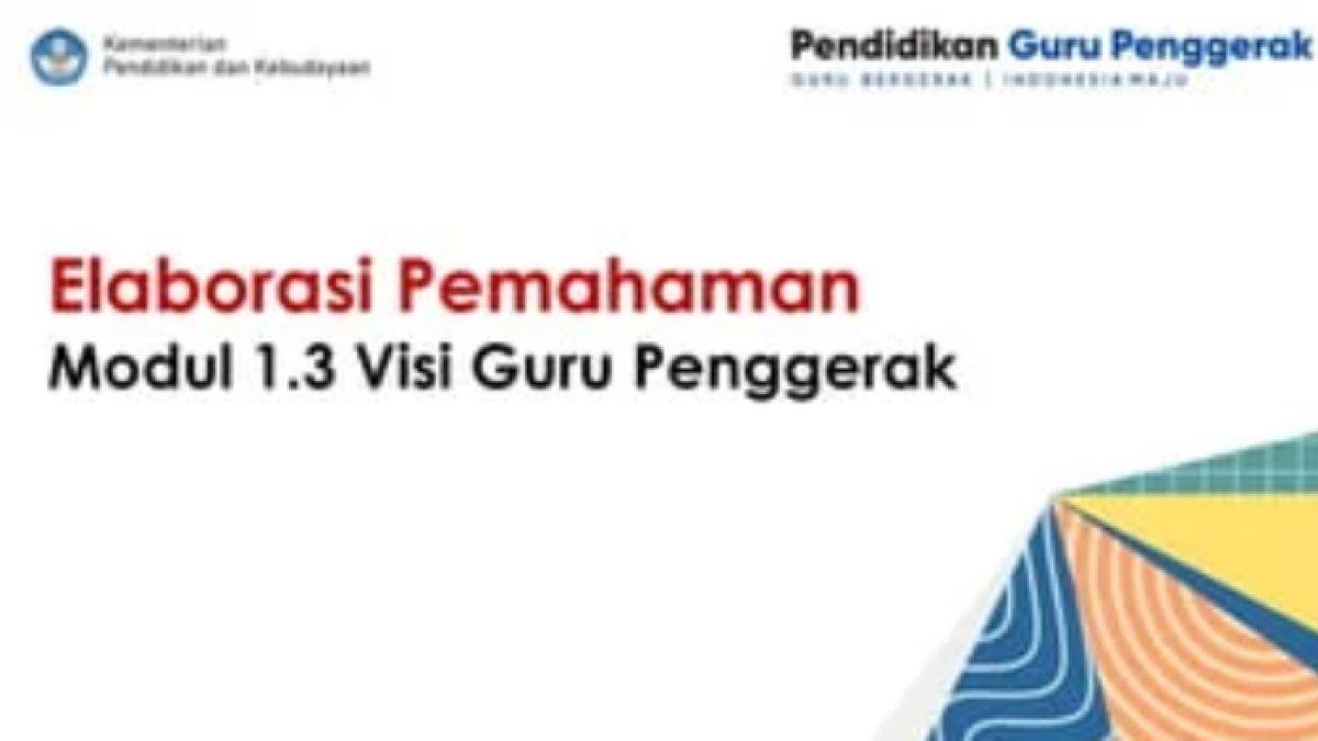Refleksi elaborasi pemahaman dalam Modul 1.3 Visi Guru Penggerak