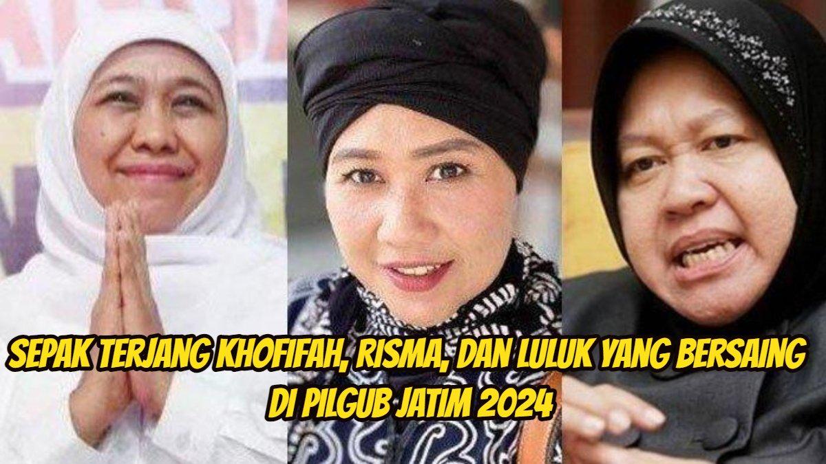 Berikut sepak terjang Khofifah Indar Parawansa, Tri Rismaharini dan Luluk Nur Hamidah yang bersaing di Pilkada Jawa Timur (Jatim) 2024.