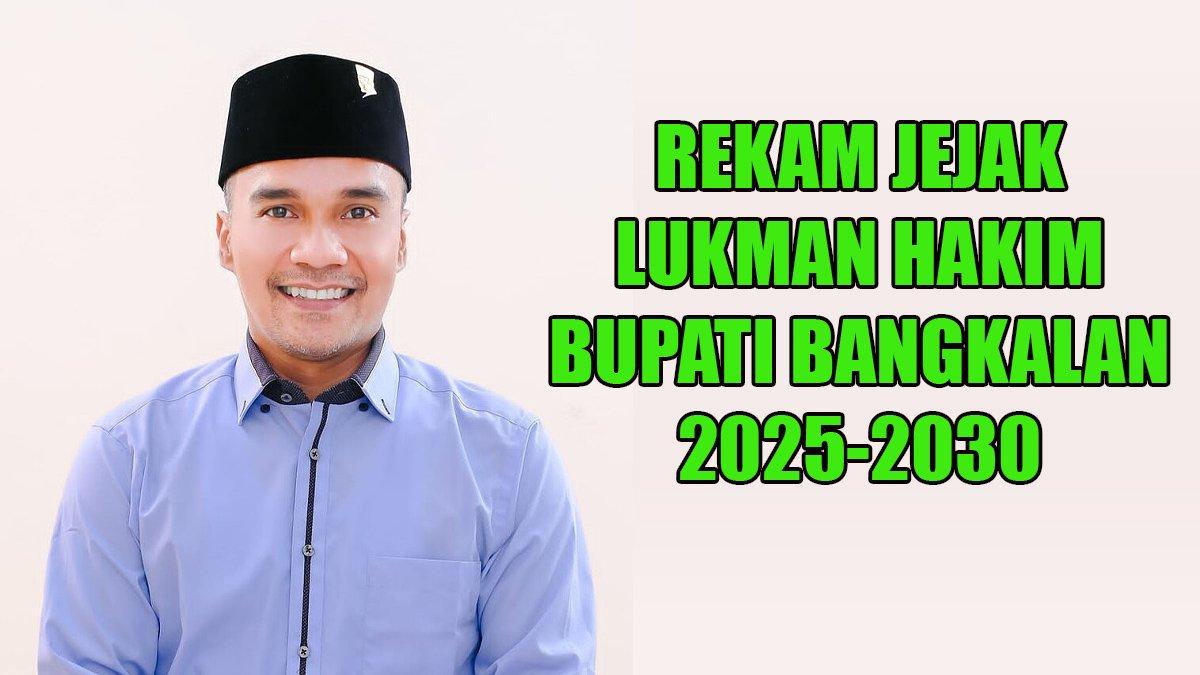 PROFIL KEPALA DAERAH - Inilah rekam jejak Lukman Hakim yang kini telah sah menjadi Bupati Bangkalan, Madura, Jawa Timur periode 2025-2030.