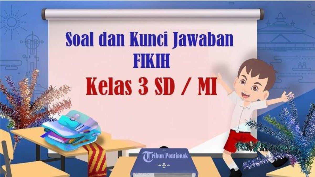 SOAL Fikih Kelas 3 SD / MI Semester 2 Kurikulum Me