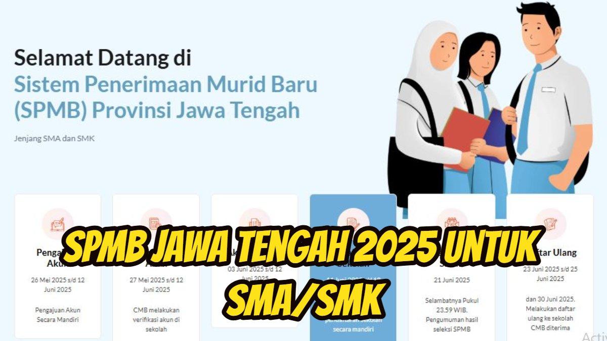 SPMB Jateng 2025: SPMB Jawa Tengah 2025 untuk SMA/SMK sudah dibuka