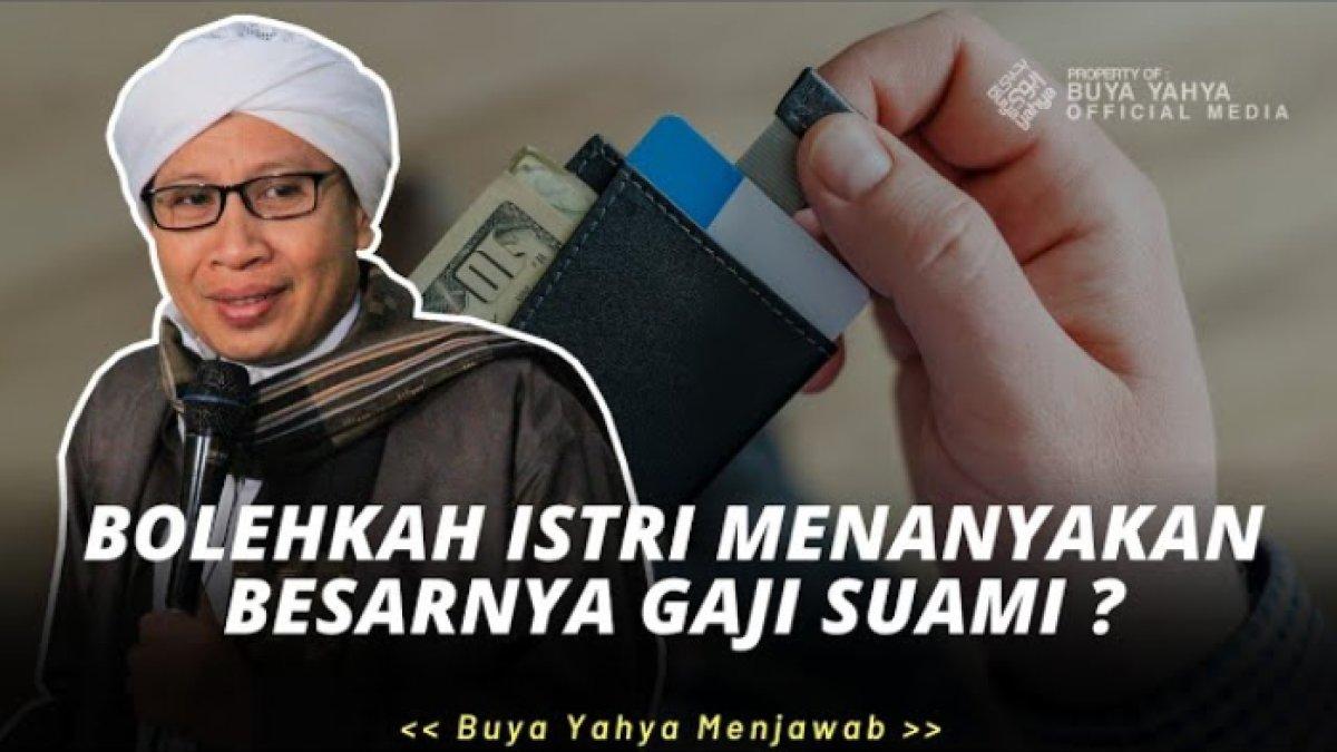 Salahkah Istri Bila Bertanya Berapa Gaji Suaminya? Begini penjelasan Buya Yahya dari pandangan Islam.