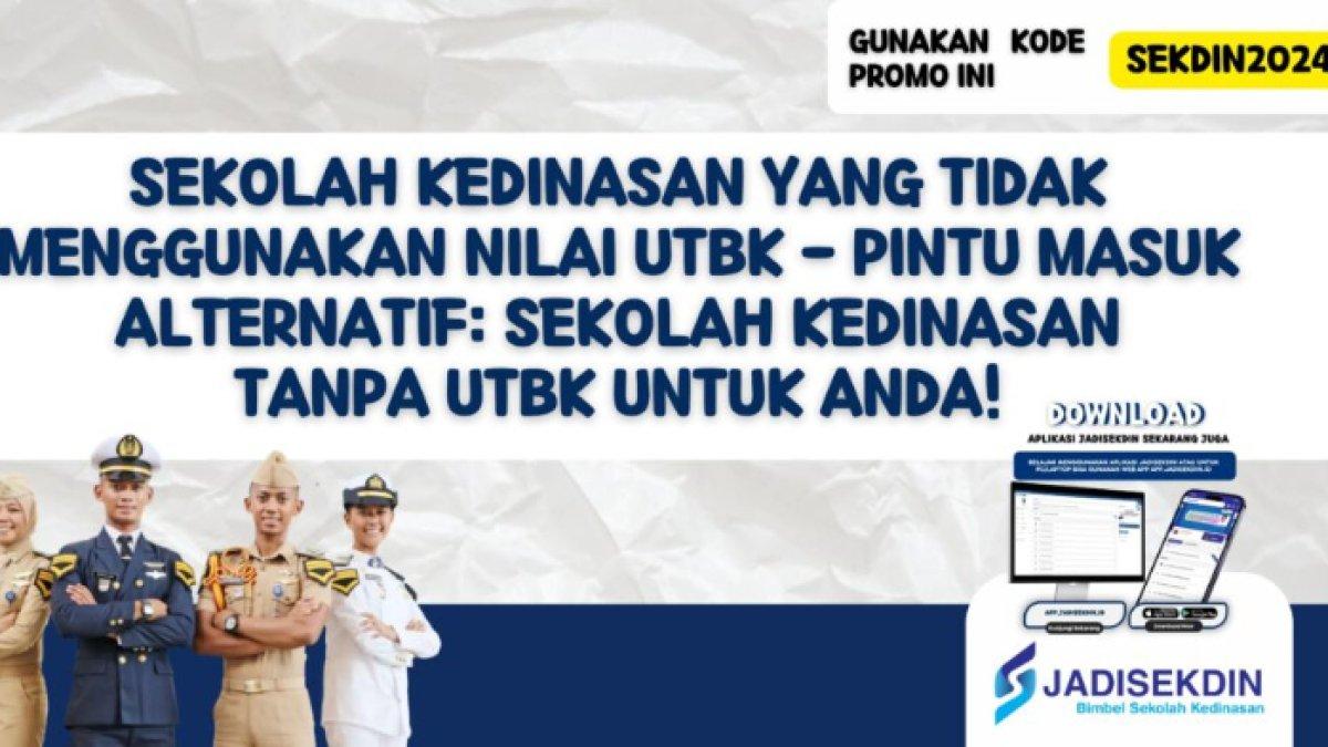Sekolah kedinasan tanpa nilai UTBK
