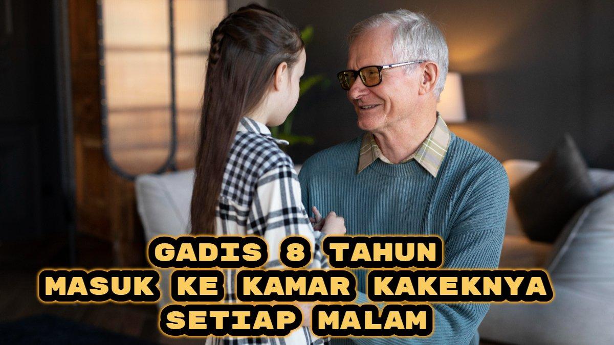 Seorang gadis berusia delapan tahun kerap masuk ke kamar kakeknya setiap malam.