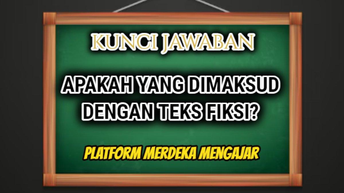 Simak jawaban dari soal 'Apakah yang dimaksud dengan teks fiksi?' dalam Post Test Modul 3 Ayo Perkuat Literasi, Platform Merdeka Mengajar.