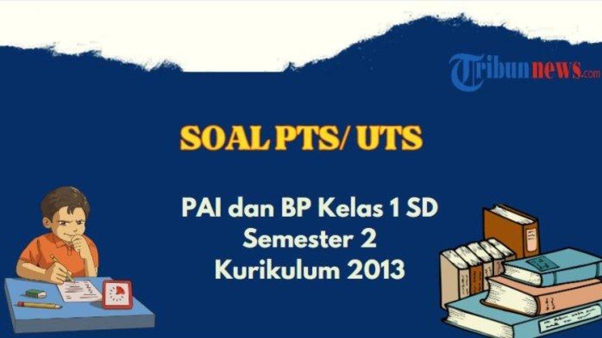 Simak kumpulan Contoh Soal UAS atau PAS PAI dan BP Kelas 1