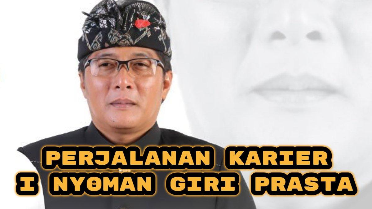 WAKIL GUBERNUR BALI - Simak perjalanan Karier I Nyoman Giri Prasta Wakil Gubernur Bali 2025.