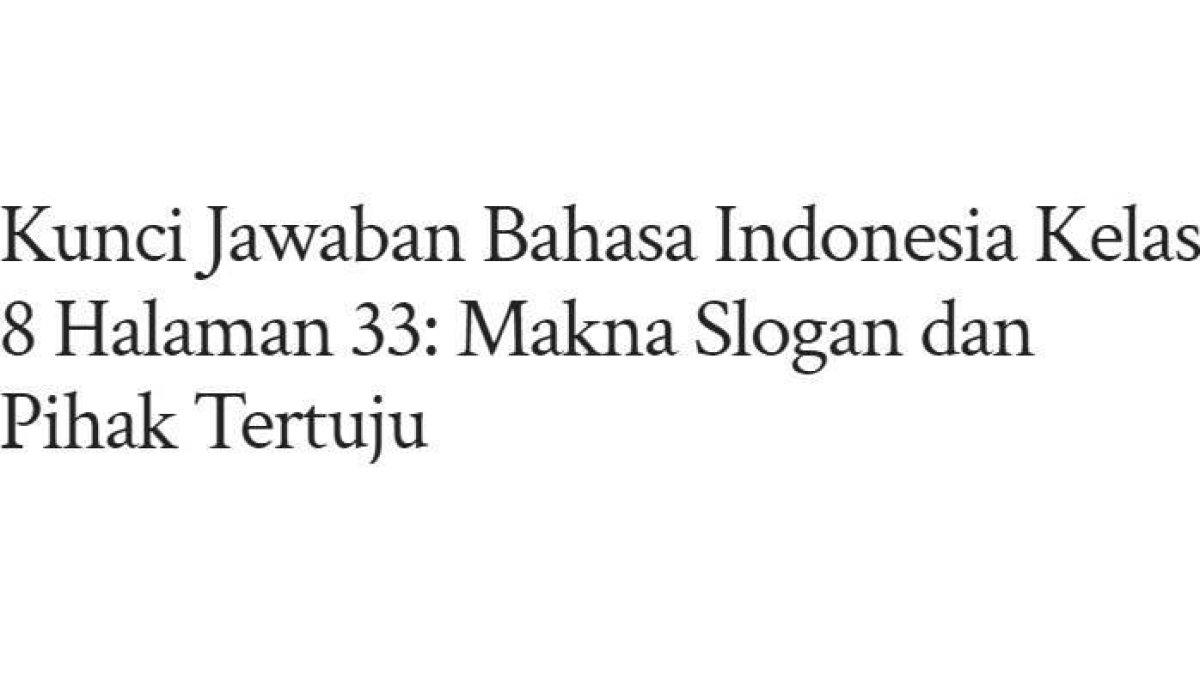 Berikut ini adalah soal dan jawaban bahasa Indonesia kelas 8