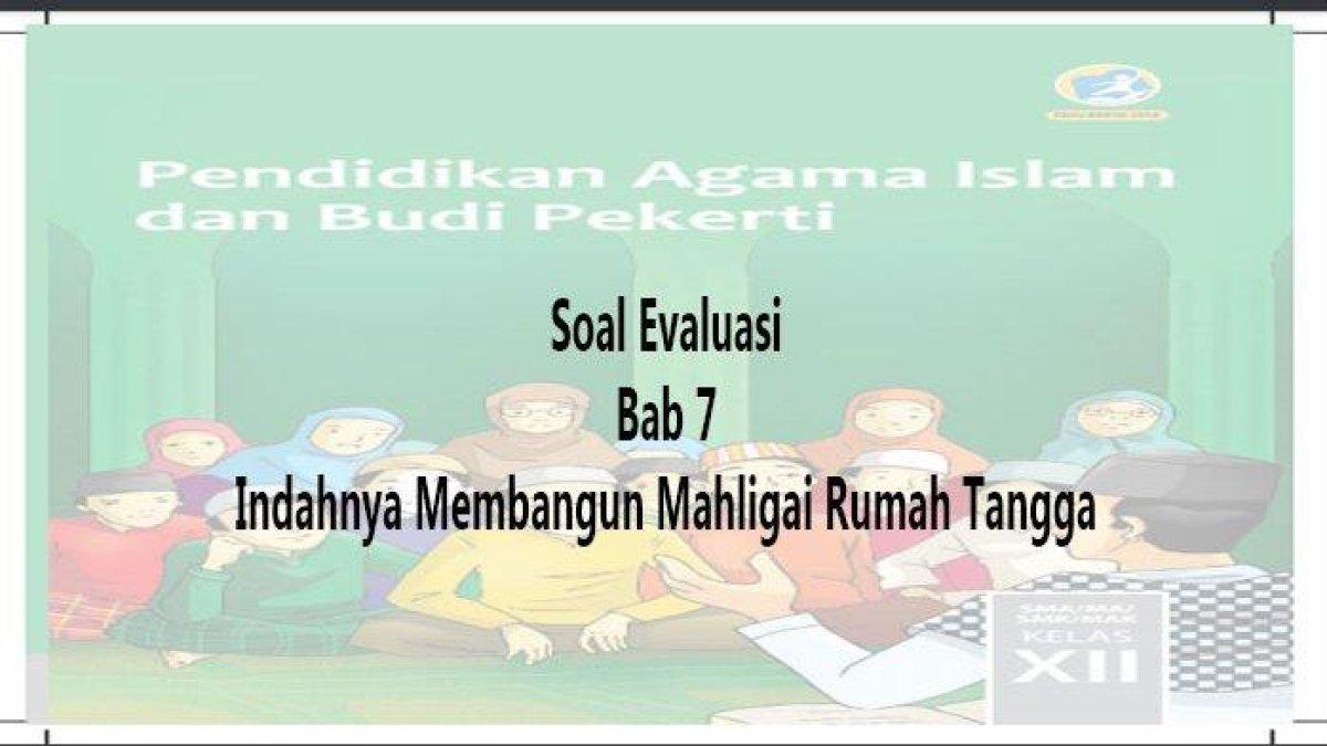 Soal Evaluasi Bab 7 lengkap dengan kunci jawaban sebagai pembelajaran dalam menghadapi ujian sekolah
