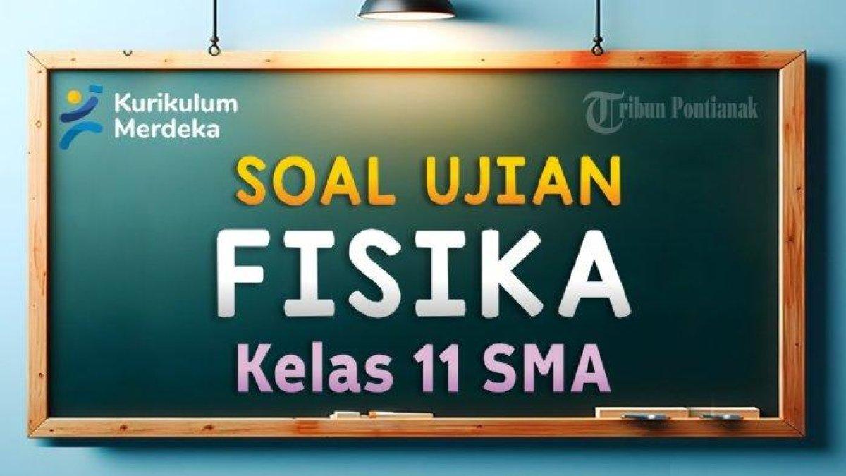 20 soal dan kunci jawaban dari mata pelajaran Fisika kelas 11 SMA yang di dalamnya terdapat pertanyaan 'Pada Termodinamika, gas ideal mengalami proses isotermik jika.....'