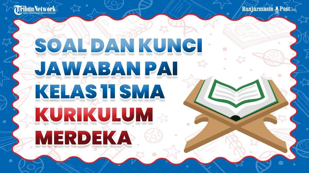 Jawaban 'Sebutkan 3 kandungan Q.S. Ibrāhīm/14: 7, dihubungkan dengan kata syukr dan kufr?' PAI Kelas 11 halaman 59 Kurikulum Merdeka.