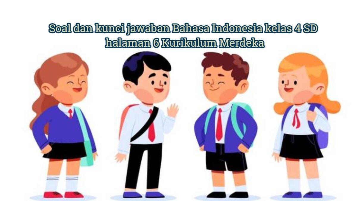 Soal & Kunci Jawaban Bahasa Indonesia Kelas 4 SD Halaman 6 Kurikulum ...