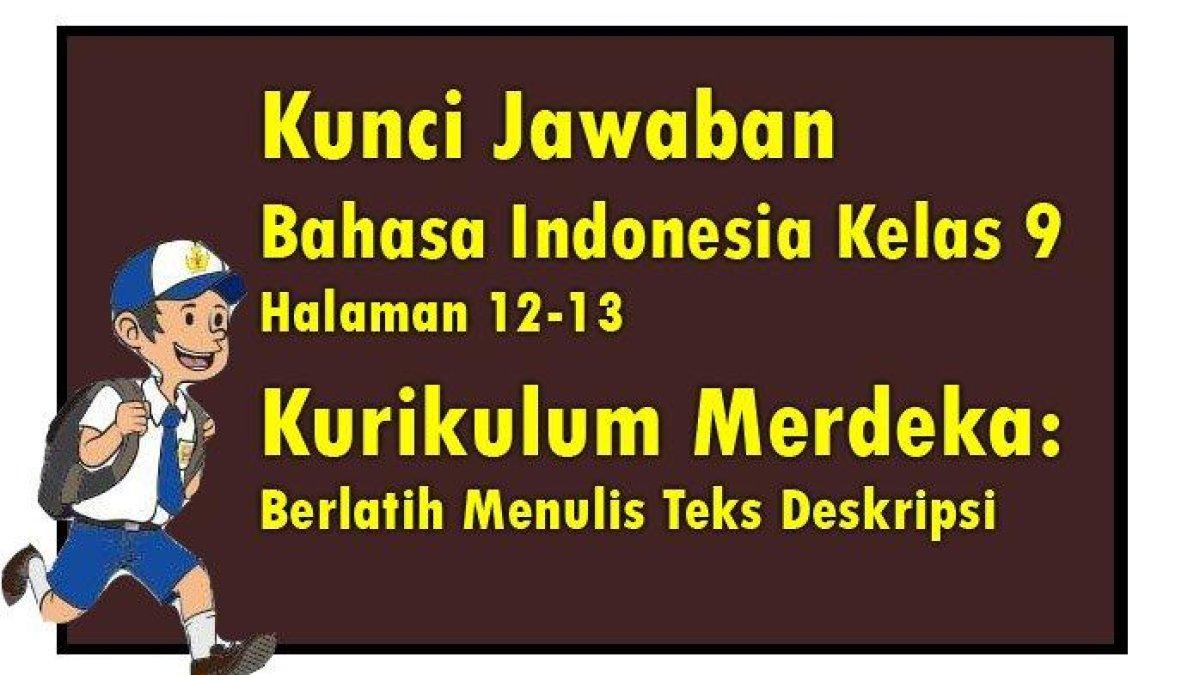 Soal dan kunci jawaban dari Bahasa Indonesia Kelas 9 halaman 12-13 Kurikulum Merdeka.