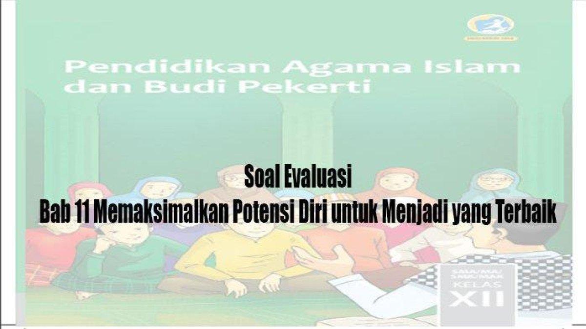 Soal evaluasi pada PAI dan Budi Pekerti Kelas 12 lengkap