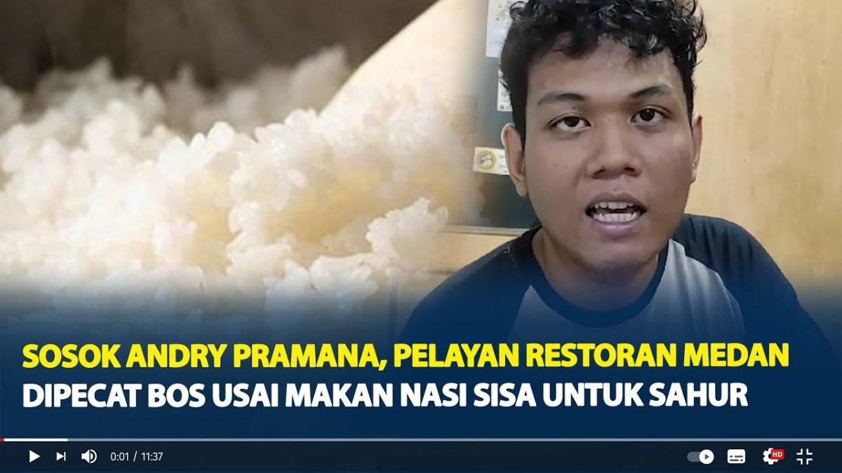 Sosok Andry Pramana, Pelayan Restoran Medan Dipecat Bos Usai Makan Nasi Sisa Untuk Sahur