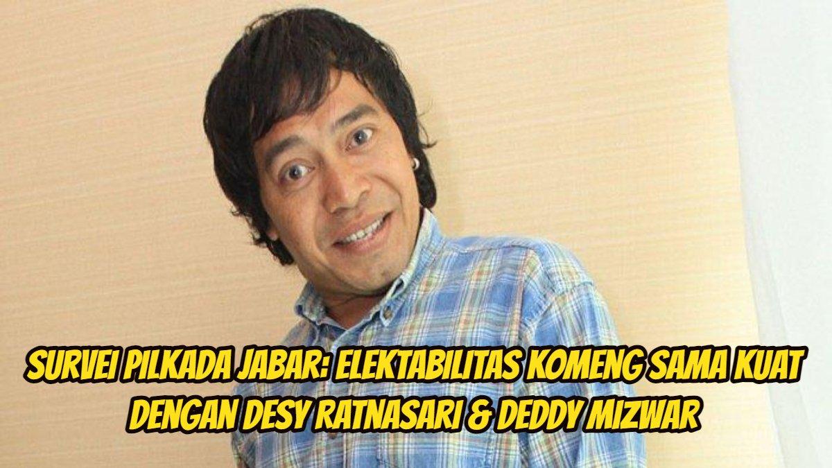 Survei Pilkada Jabar: Elektabilitas Komeng sama kuat dengan Desy Ratnasari & Deddy Mizwar