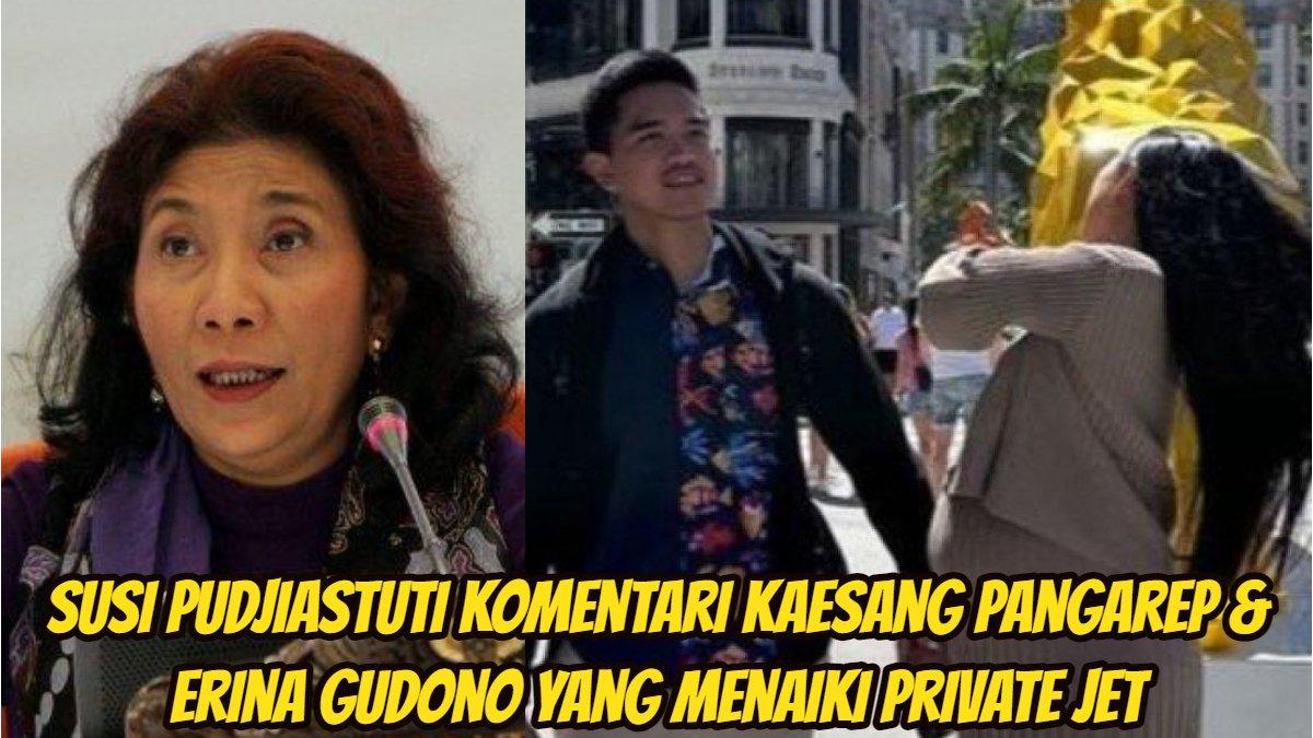 Susi Pudjiastuti Sentil Kaesang &amp; Erina Gudono yang Naik Private Jet ...
