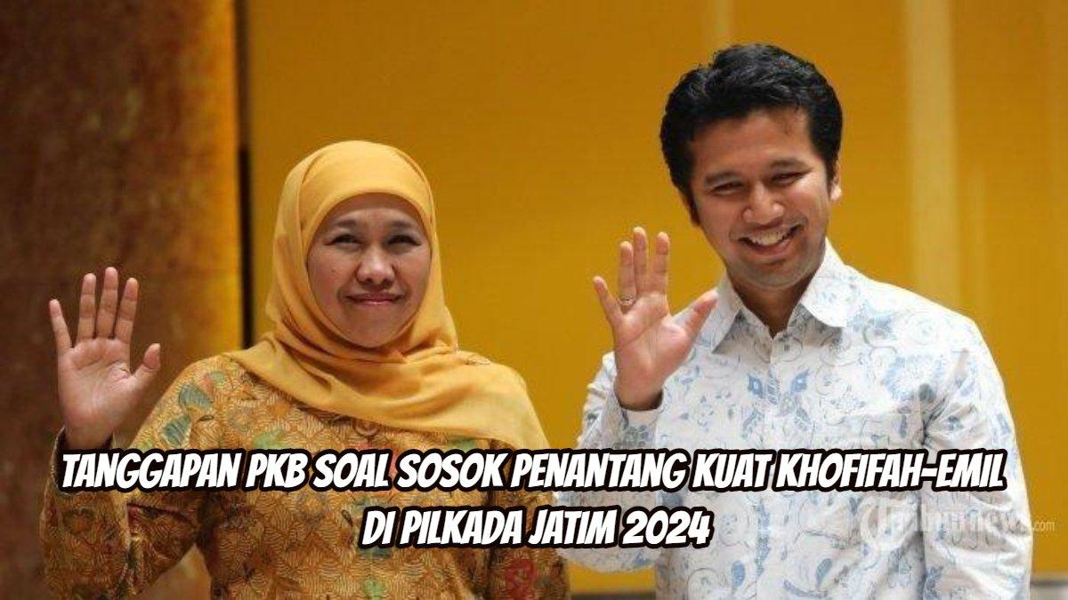 Tanggapan PKB soal sosok penantang kuat Khofifah-Emil di Pilkada Jatim 2024