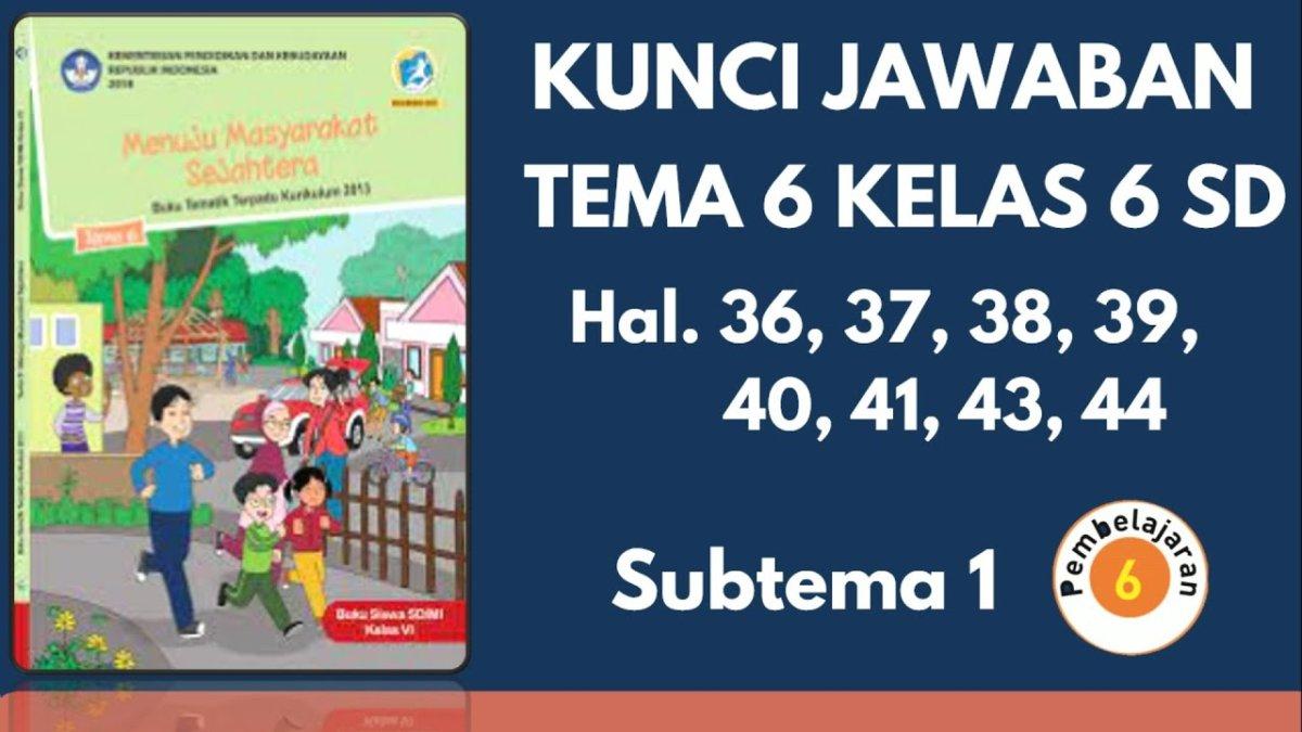 Soal Kunci Jawaban Tema 6 Kelas 6 Sd Halaman 37 38 40 41 Dan 43