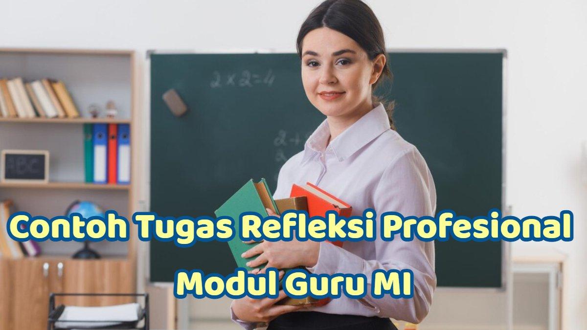 PPG KEMENAG 2025 - Inilah contoh Tugas Refleksi Profesional Modul Guru Madrasah Ibtidaiyah.