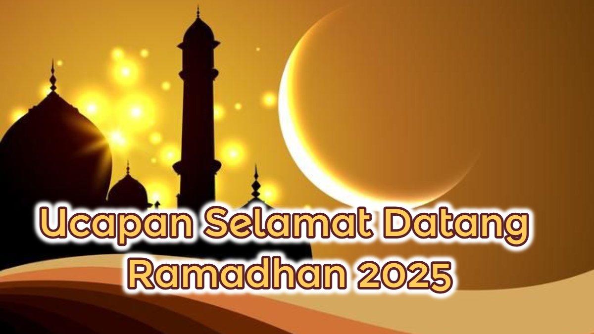 UCAPAN RAMADHAN 2025 - Kumpulan ucapan selamat datang Ramadhan 2025 / 1446 H.