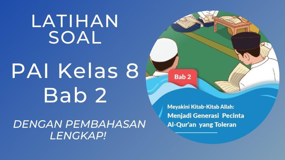 Soal & Kunci Jawaban PTSUAS PAI Kelas 8 SMPMTs Kurikulum Merdeka, Bahan  Belajar - Halaman 2 - Tribunnewsmaker.com