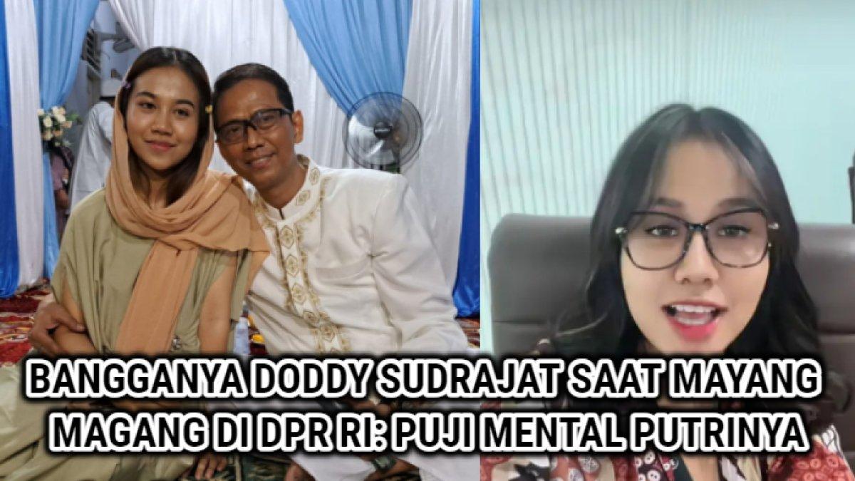 Ungkapan rasa bangga Doddy Sudrajat terhadap putrinya, Mayang kini magang di kantor DPR RI.