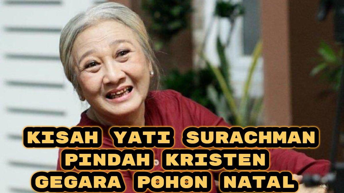 Berikut kisah Yati Surachman pindah agama Kristen gegara pohon natal, ditentang keluarga hingga ditinggal suami.