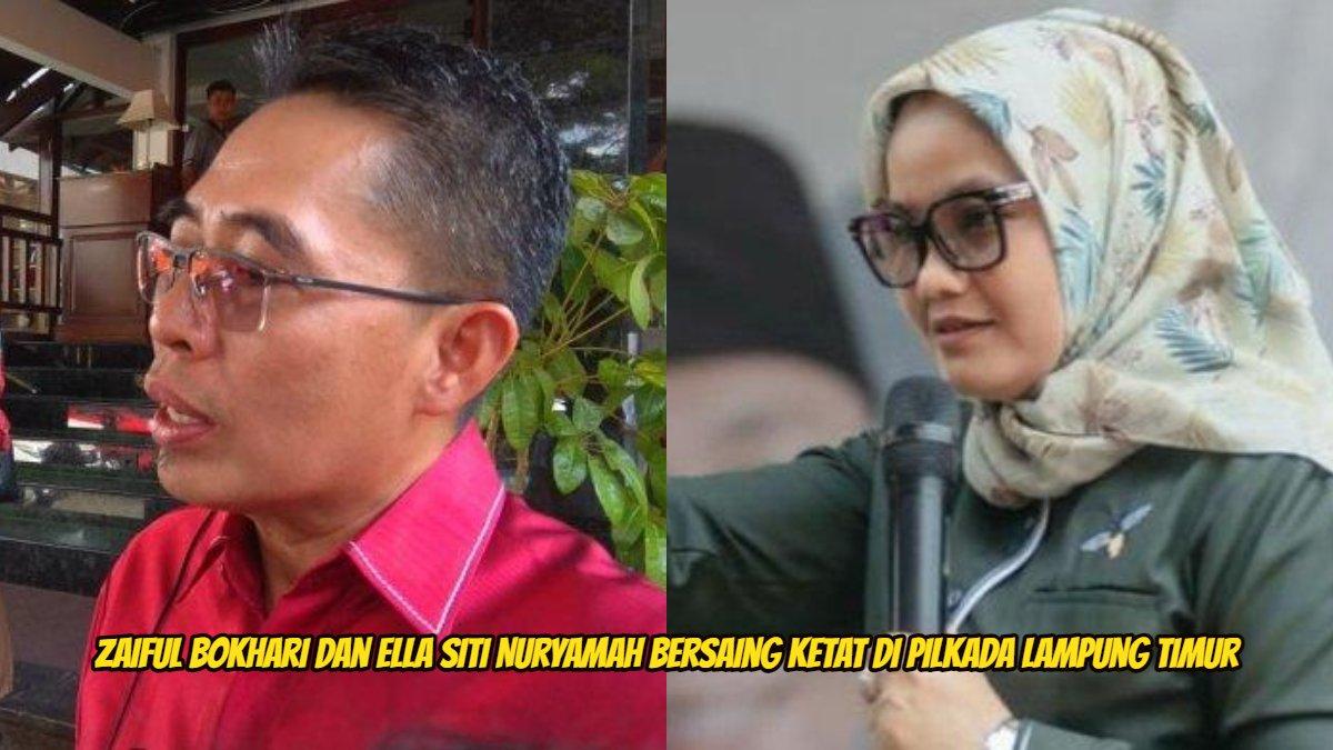 Zaiful Bokhari dan Ella Siti Nuryamah bersaing ketat di Pilkada Lampung Timur 2024