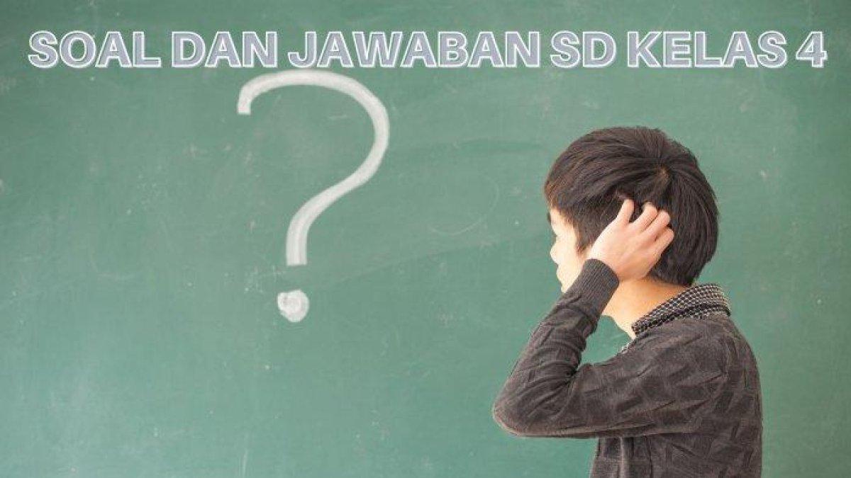 Soal dan Jawaban SD Kelas 4 Halaman 130-137 (SURYA.co.id)