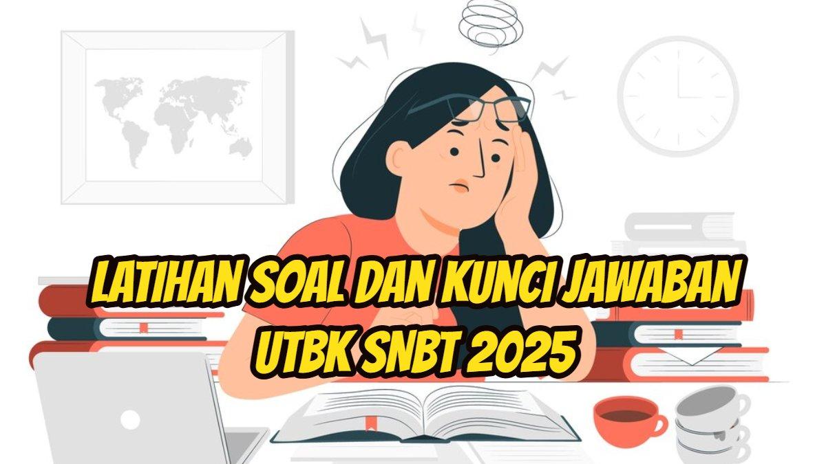 LATIHAN SOAL UTBK - Latihan soal dan kunci jawaban UTBK SNBT 2025, Pengetahuan dan Pemahaman Umum.