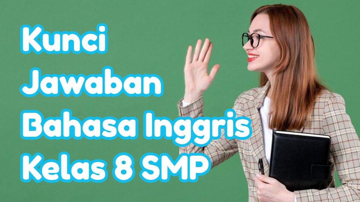 BELAJAR BAHASA INGGRIS - Inilah soal dan kunci jawaban Bahasa Inggris kelas 8 SMP Kurikulum Merdeka.