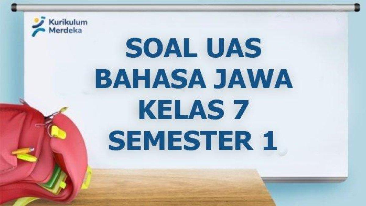 UAS Bahasa Jawa Kelas 7 Semester 1 Kurikulum Merdeka Tahun 2023